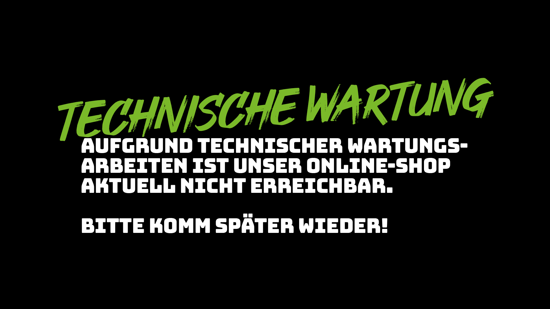 Technische Wartung: Aufgrund technischer Wartungsarbeiten ist unser Online-Shop aktuell nicht erreichbar. Bitte komm später wieder!